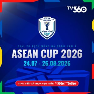 TV360 phát sóng Giải Vô địch Bóng đá Đông Nam Á (ASEAN Hyundai Cup 2026)