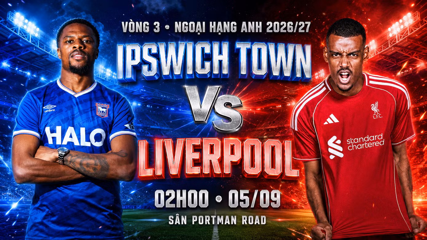 Nhận định Ipswich Town vs Liverpool, 02h00 ngày 5/9: Chiến thắng đầu tay